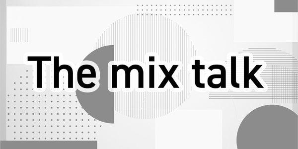 The mix talk