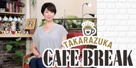 TAKARAZUKA CAFE BREAK